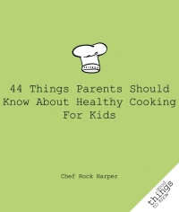 Imagen de portada: 44 Things Parents Should Know About Healthy Cooking for Kids 9781596527447
