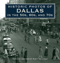 Imagen de portada: Historic Photos of Dallas in the 50s, 60s, and 70s 9781684421268