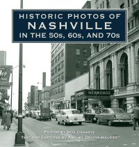 Imagen de portada: Historic Photos of Nashville in the 50s, 60s, and 70s 9781684420933