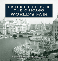 صورة الغلاف: Historic Photos of the Chicago World's Fair 9781596525696