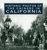 Imagen de portada: Historic Photos of the Chinese in California 9781596525191