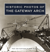 Omslagafbeelding: Historic Photos of the Gateway Arch 9781684420704