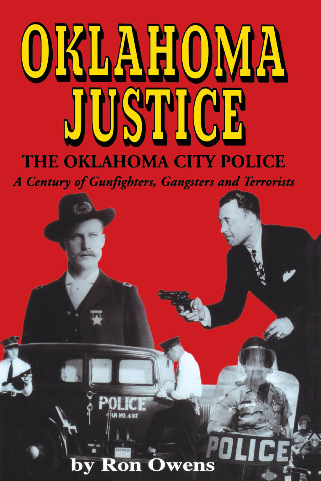 Oklahoma Justice A Century of Gunfighters, Gangsters and Terrorists