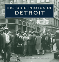 表紙画像: Historic Photos of Detroit 9781596523128