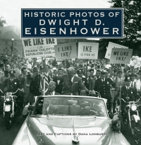 Cover image: Historic Photos of Dwight D. Eisenhower 9781683369745