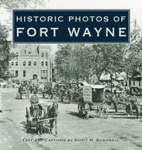 表紙画像: Historic Photos of Fort Wayne 1st edition 9781683369646