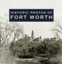 Imagen de portada: Historic Photos of Fort Worth 9781683369325