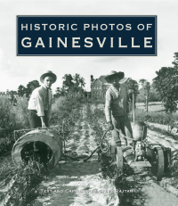 表紙画像: Historic Photos of Gainesville 9781684420094