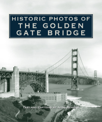 Cover image: Historic Photos of the Golden Gate Bridge 9781596524453