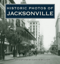 Cover image: Historic Photos of Jacksonville 9781683369288