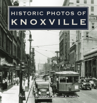 Cover image: Historic Photos of Knoxville 9781683369530