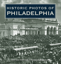 表紙画像: Historic Photos of Philadelphia 9781596523067