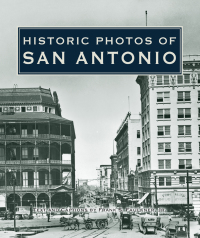 表紙画像: Historic Photos of San Antonio 9781596523784