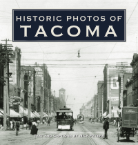 Cover image: Historic Photos of Tacoma 9781683369486