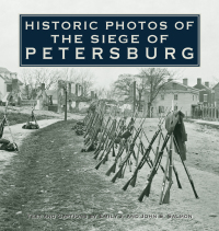 صورة الغلاف: Historic Photos of the Siege of Petersburg 9781596523920