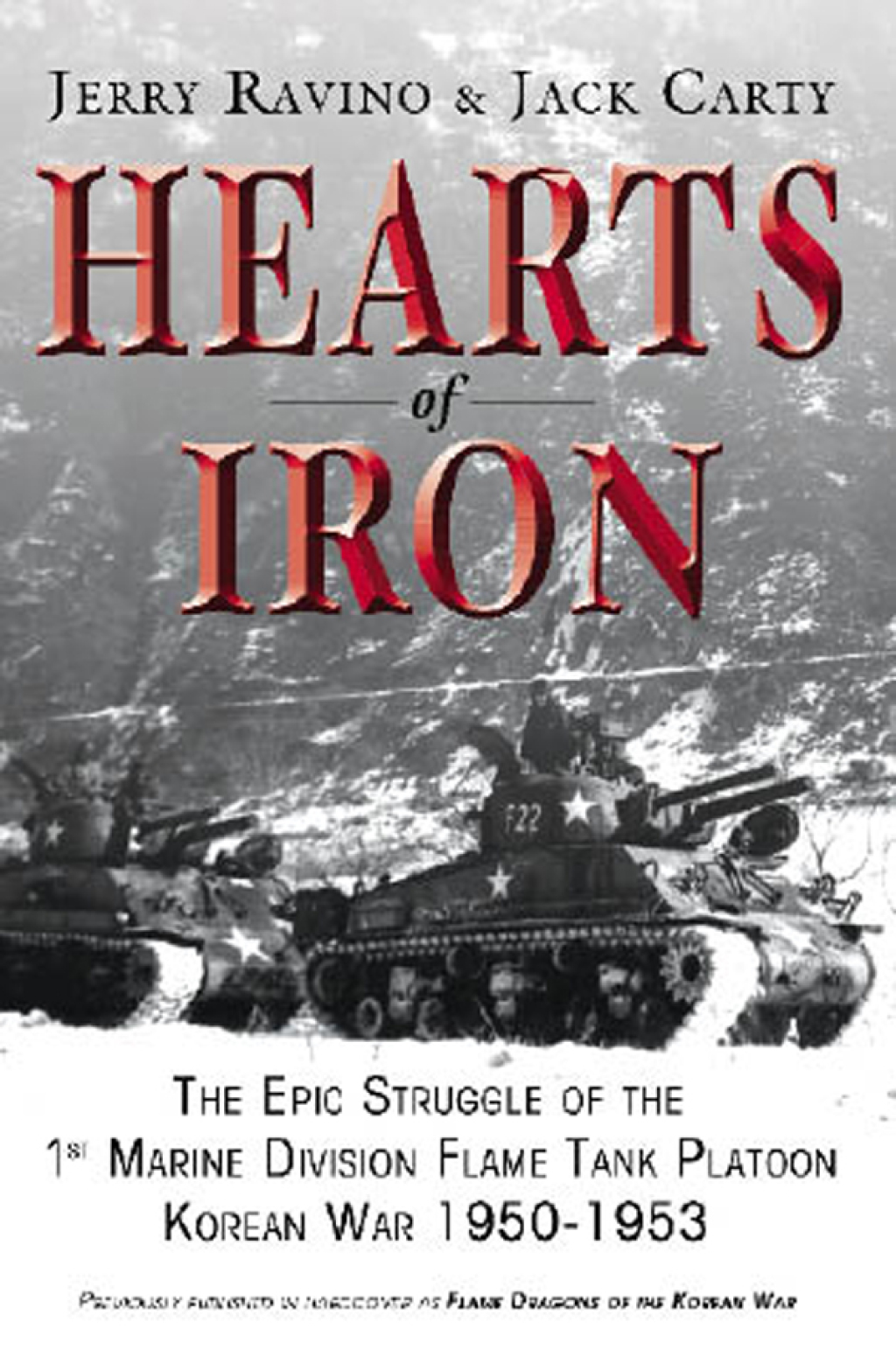 Hearts of Iron The Epic Struggle of Teh 1st Marine Flame Tank Platoon: Korean War 1950-1953