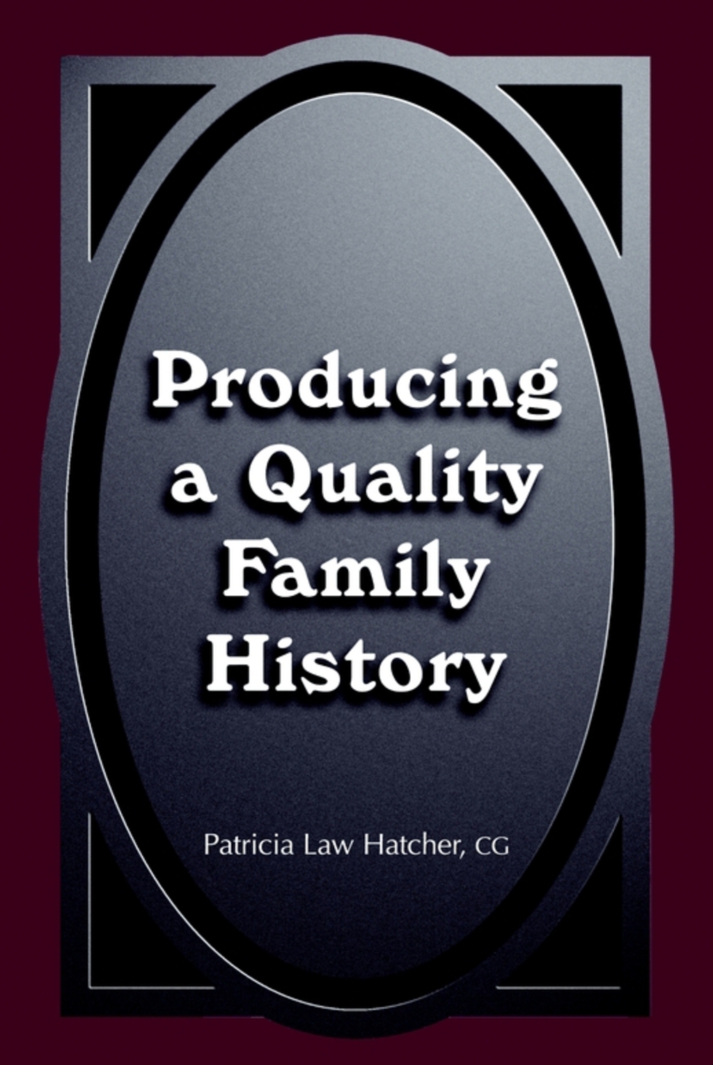 Producing a Quality Family History 1st Edition