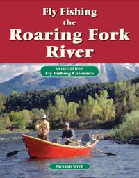 表紙画像: Fly Fishing the Roaring Fork River 9781618811554