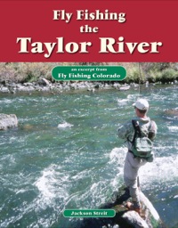 صورة الغلاف: Fly Fishing the Taylor River 9781618811592