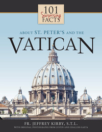 表紙画像: 101 Surprising Facts About St. Peter’s and the Vatican 9781618906878