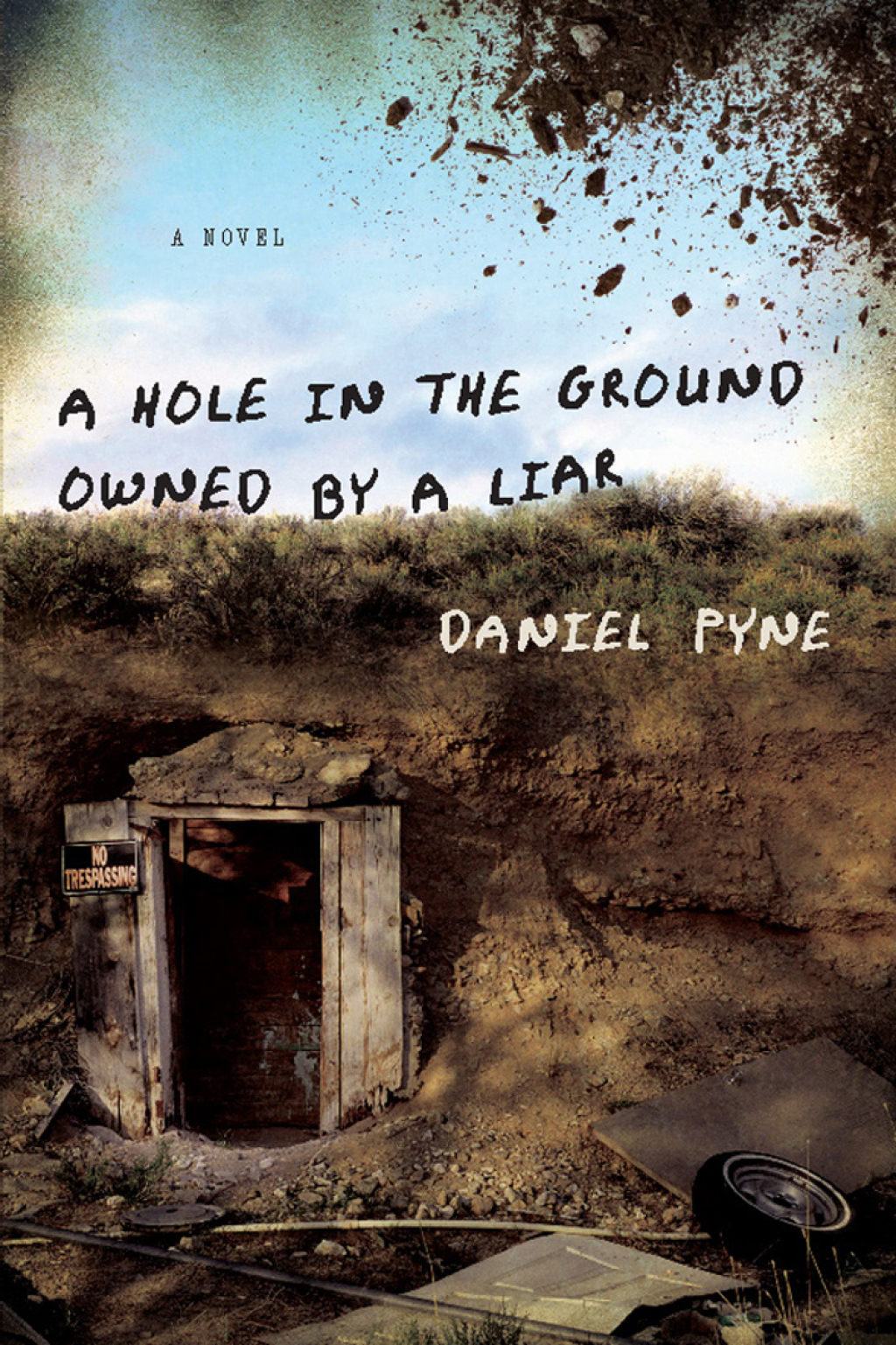 A Hole in the Ground Owned by a Liar A Novel