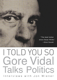 Cover image: I Told You So: Gore Vidal Talks Politics 9781619021747