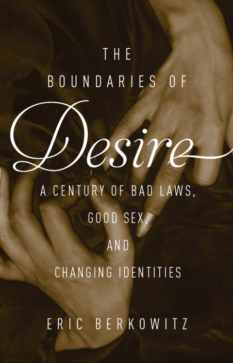 The Boundaries of Desire: A Century of Good Sex, Bad Laws, and Changing Identities - FULL INSTANT DOWNLOAD | PDF DOCX EPUB