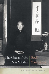 Cover image: The Grass Flute Zen Master: Sodo Yokoyama 9781619029132