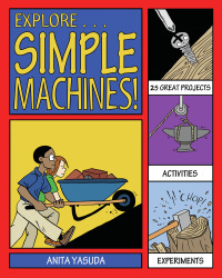 صورة الغلاف: Explore Simple Machines! 9781936313822