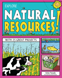 Imagen de portada: Explore Natural Resources! 9781619302235