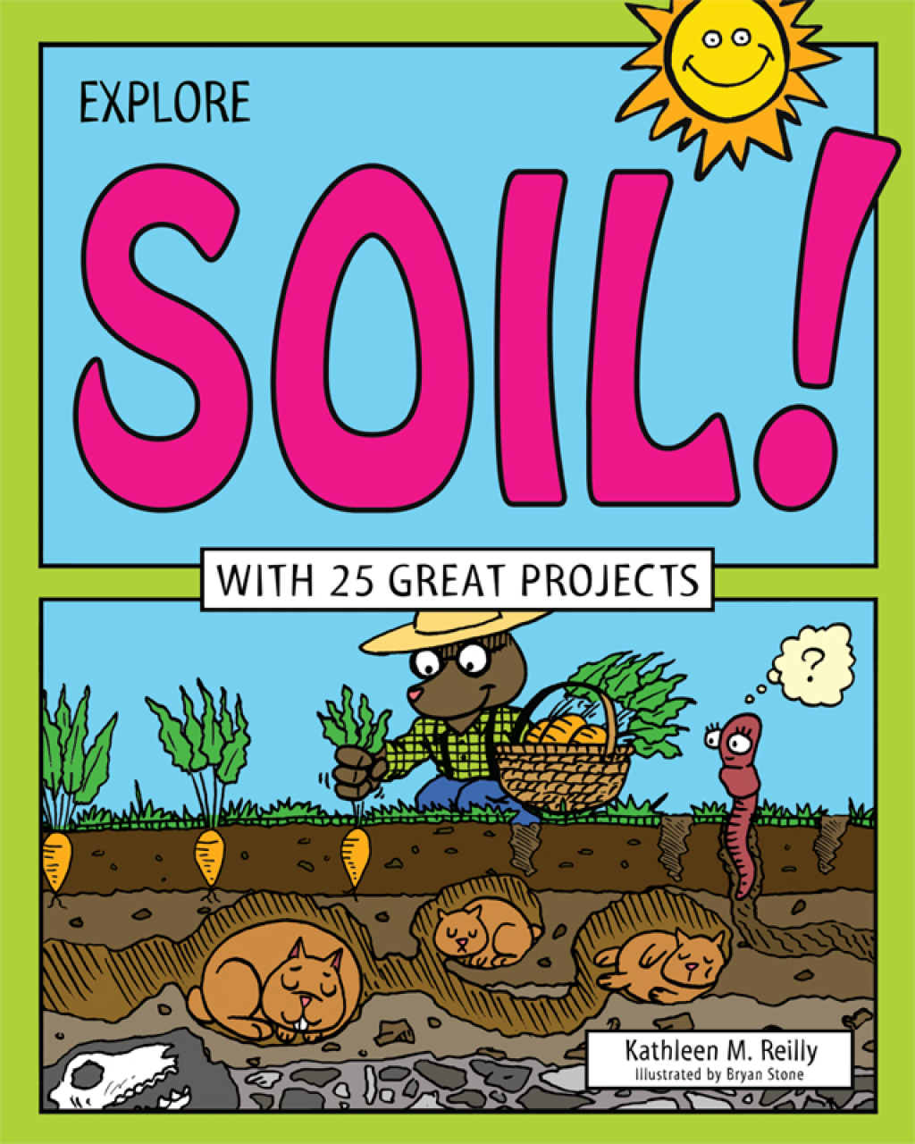 Explore Soil! With 25 Great Projects