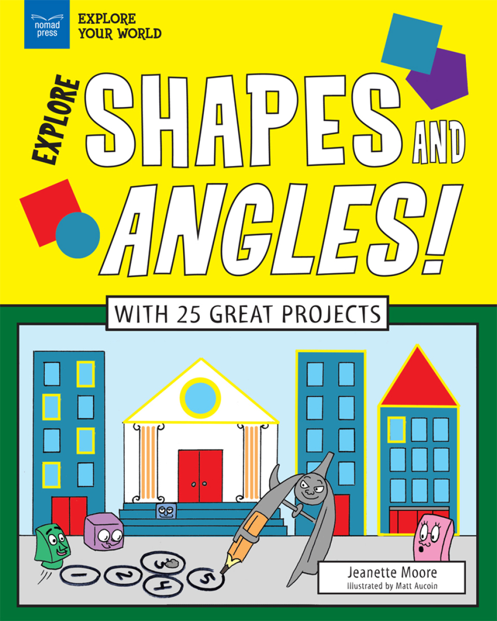 Explore Shapes and Angles! With 25 Great Projects
