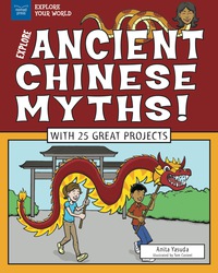 صورة الغلاف: Explore Ancient Chinese Myths! 9781619306110