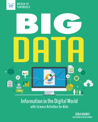 Imagen de portada: Big Data: Information in the Digital World with Science Activities for Kids 9781619306813