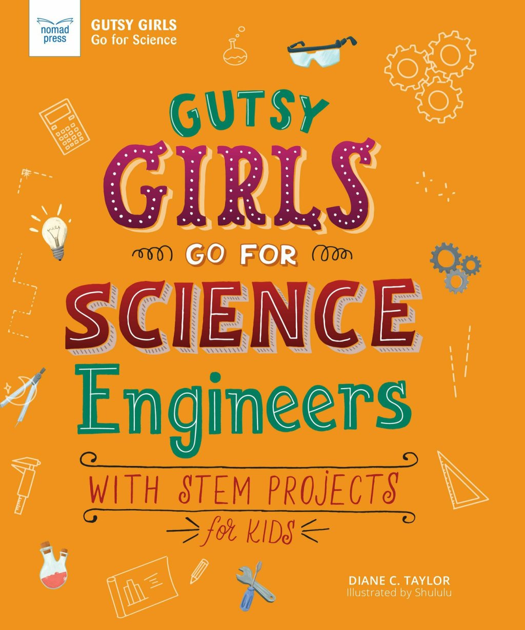 Gutsy Girls Go For Science: Engineers With Stem Projects for Kids