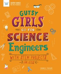 صورة الغلاف: Gutsy Girls Go For Science: Engineers 9781619307827