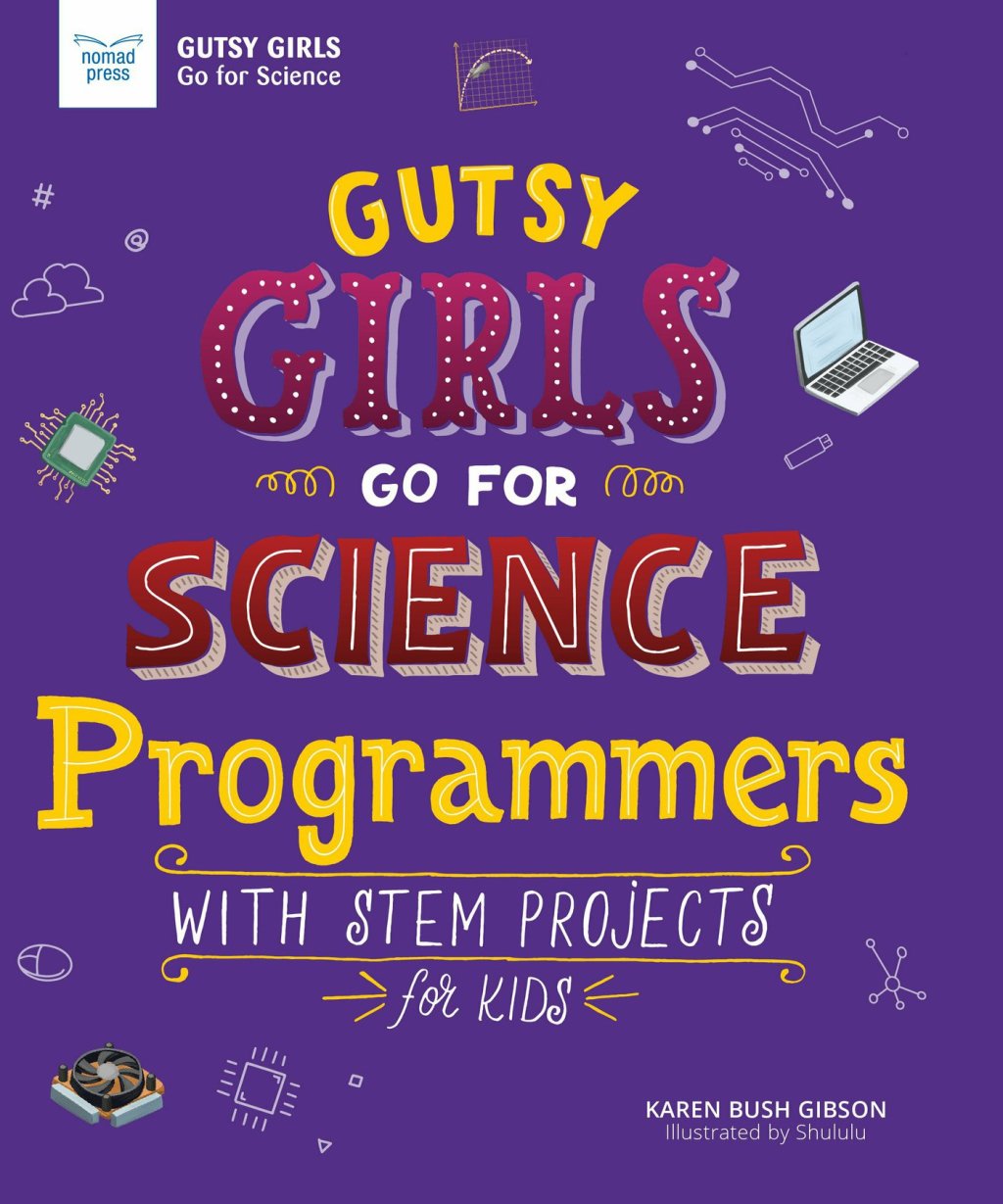 Gutsy Girls Go For Science: Programmers With Stem Projects for Kids