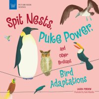 Imagen de portada: Spit Nests, Puke Power, and Other Brilliant Bird Adaptations 9781619309524
