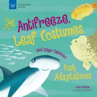表紙画像: Anti-Freeze, Leaf Costumes, and Other Fabulous Fish Adaptations 9781619309562