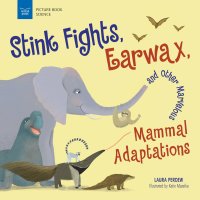 صورة الغلاف: Stink Fights, Earwax, and Other Marvelous Mammal Adaptations 9781619309579