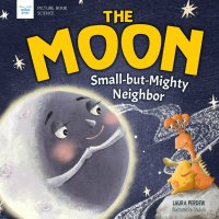 Imagen de portada: The Moon: Small-but-Mighty Neighbor 9781619309852