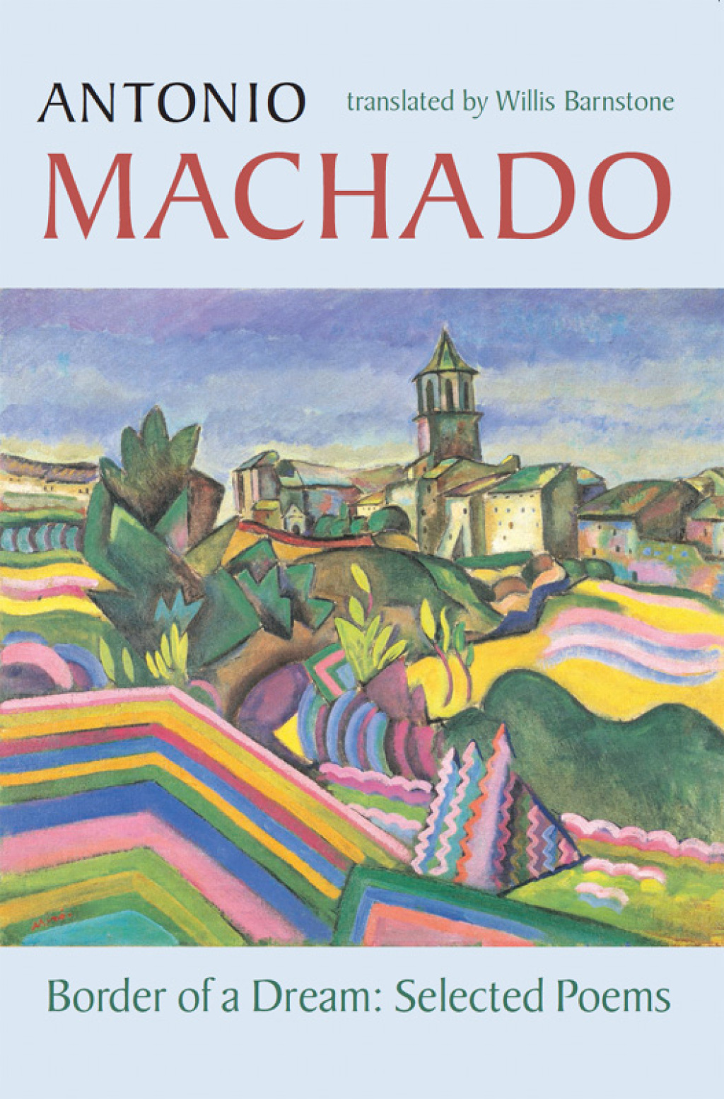 Border of a Dream Selected Poems of Antonio Machado