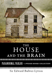 Cover image: The House and the Brain, A Truly Terrifying Tale 9781619400078