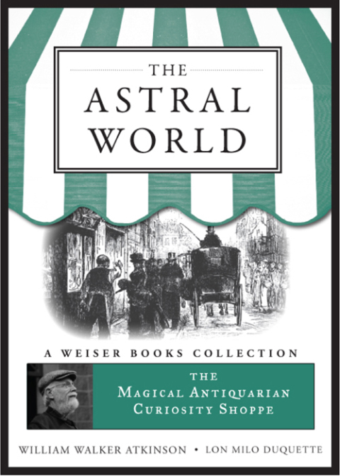 The Astral World: Magical Antiquarian, A Weiser Books Collection - FULL INSTANT DOWNLOAD | PDF DOCX EPUB