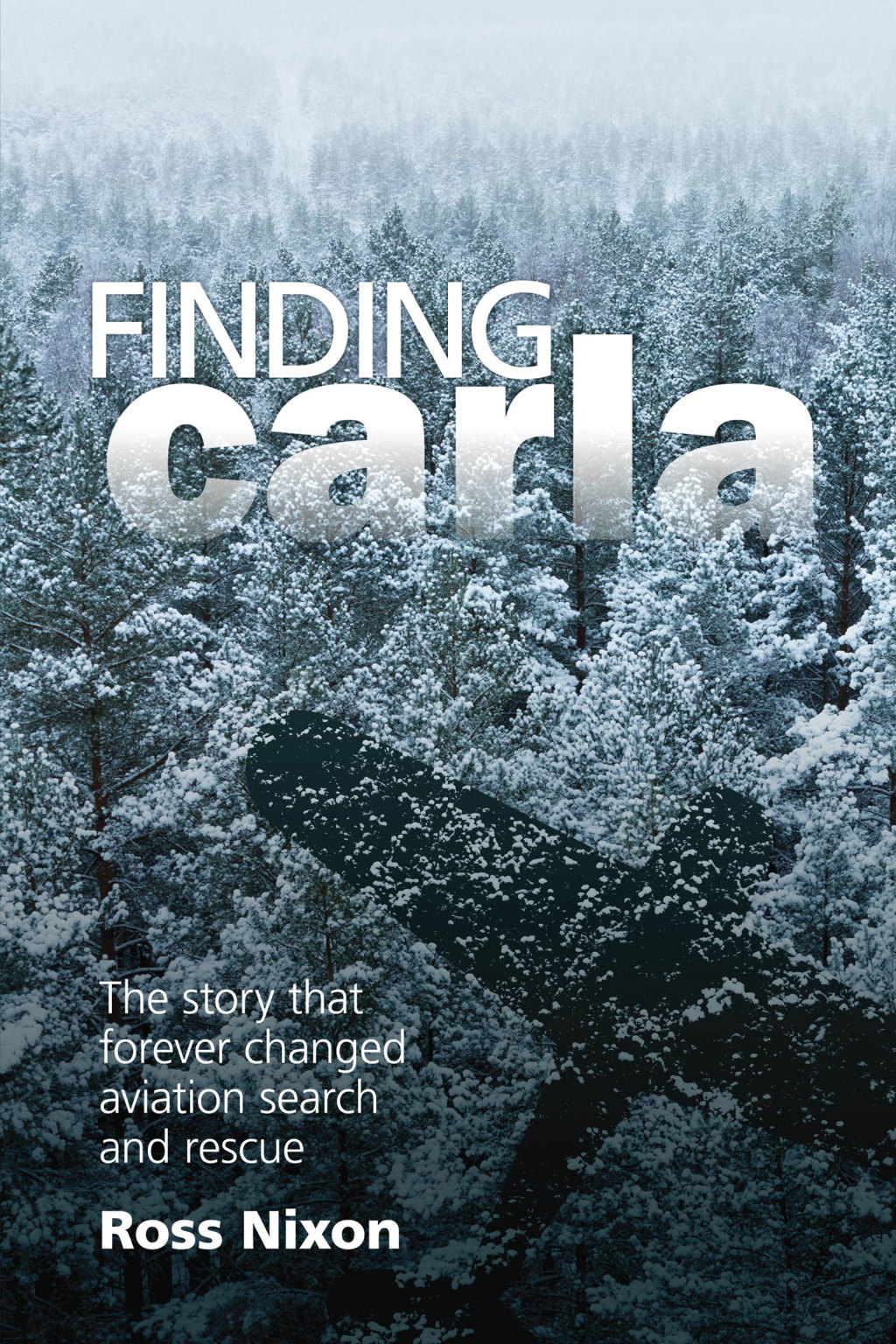 Finding Carla The Story that Forever Changed Aviation Search and Rescue