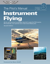 Imagen de portada: The Pilot's Manual: Instrument Flying 7th edition 9781619545724