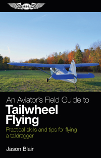 Cover image: An Aviator's Field Guide to Tailwheel Flying 9781619545915