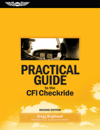 صورة الغلاف: Practical Guide to the CFI Checkride 2nd edition 9781619547070