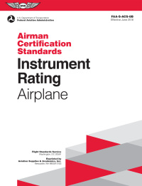 表紙画像: Instrument Rating Airman Certification Standards - Airplane 9781619547209