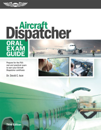 Cover image: Aircraft Dispatcher Oral Exam Guide 3rd edition 9781619548947